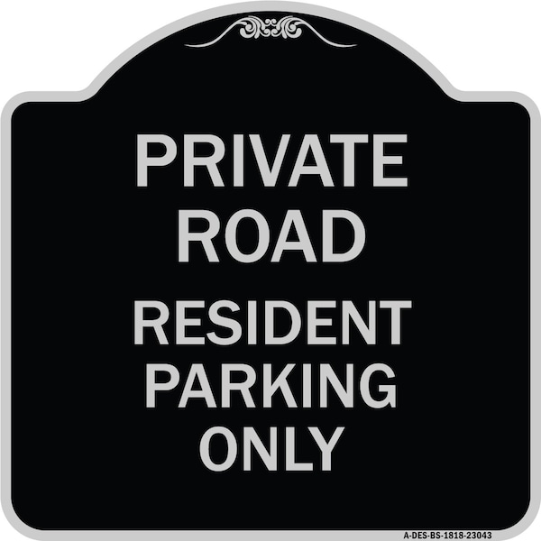 Signmission Reserved Parking Private Road Resident Parking Heavy-Gauge Aluminum Sign, 18" x 18", BS-1818-23043 A-DES-BS-1818-23043 - main